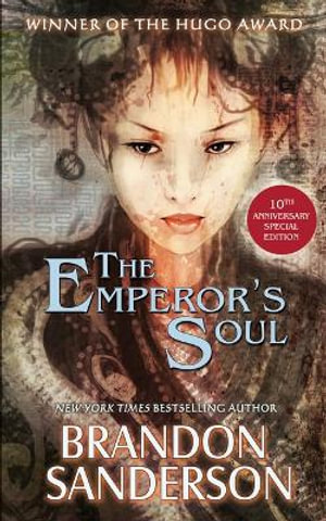 The Emperor's Soul : 10th Anniversary Edition - Brandon Sanderson