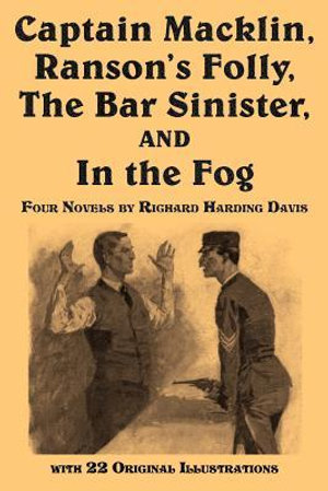 Captain Macklin, Ranson's Folly, the Bar Sinister, and in the Fog - Richard B. Davis