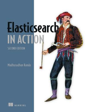 Elasticsearch in Action : In Action - Madhusudhan Konda