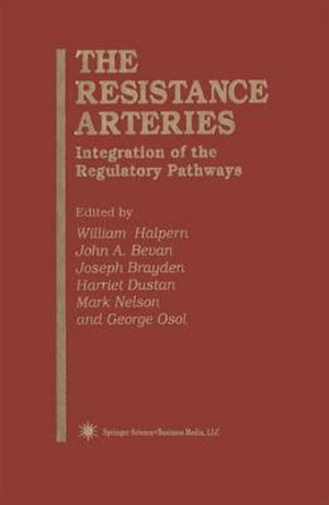 The Resistance Arteries : Integration of the Regulatory Pathways - William Halpern