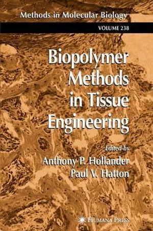 Biopolymer Methods in Tissue Engineering : Methods in Molecular Biology - Anthony P. Hollander