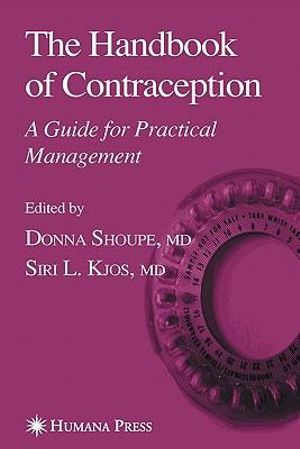 The Handbook of Contraception : A Guide for Practical Management - Donna Shoupe