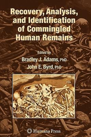 Recovery, Analysis, and Identification of Commingled Human Remains - Bradley J. Adams