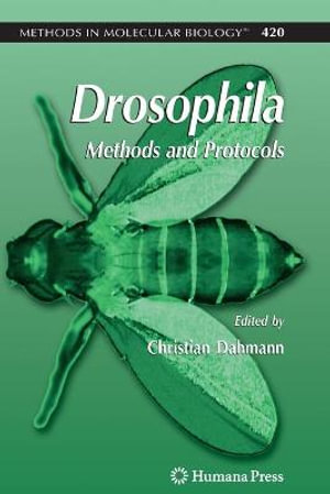 Drosophila : Methods and Protocols - Christian Dahmann