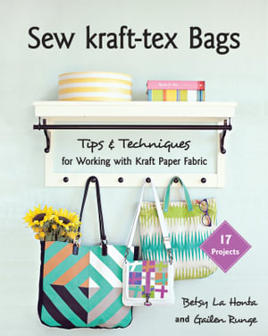 Sew kraft-tex (R) Bags : Tips & Techniques for Working with Kraft Paper Fabric - Betsy La Honta