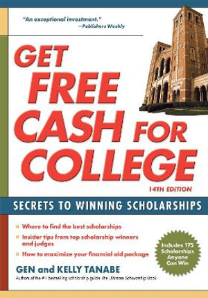 Get Free Cash for College : Secrets to Winning Scholarships - Gen Tanabe