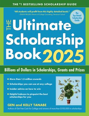 The Ultimate Scholarship Book 2025 : Billions of Dollars in Scholarships, Grants and Prizes - Gen Tanabe