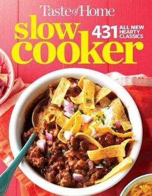 Taste of Home Slow Cooker 3e : 278 All New Family Faves! Amazing Meals Ready When You Are + Instant Pot Bonus Chapter! - Taste of Home