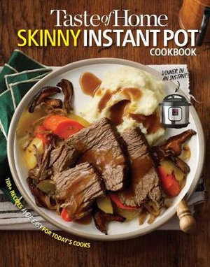 Taste of Home Skinny Instant Pot : 100 Dishes Trimmed Down for Healthy Families - Taste of Home