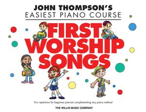 John Thompson's Easiest Piano Course : First Worship Songs - Hal Leonard Corp