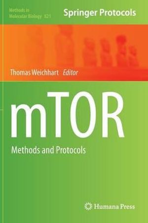 mTOR : Methods and Protocols - Thomas Weichhart