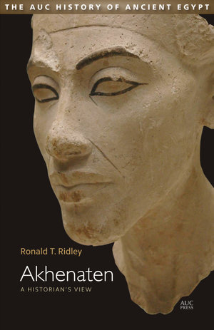 Akhenaten : A Historian's View - Ronald T. Ridley