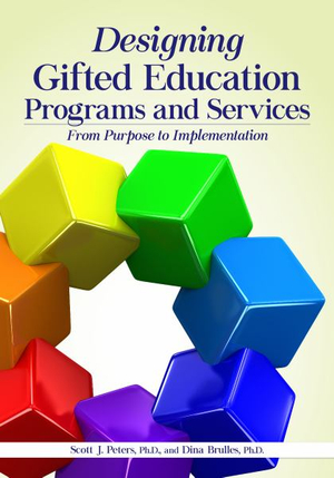 Designing Gifted Education Programs and Services : From Purpose to Implementation - Scott Peters