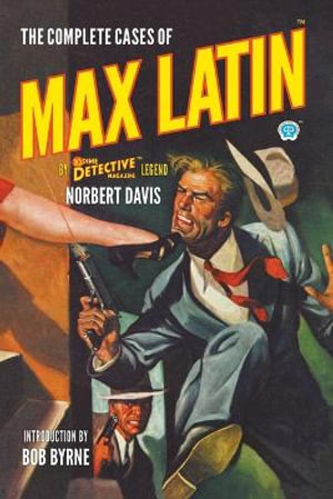 The Complete Cases of Max Latin : Dime Detective Library - Norbert Davis