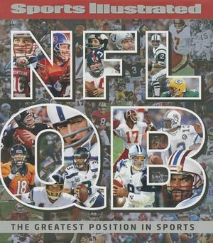 Sports Illustrated NFL Quarterback [Qb] : The Greatest Position in Sports - Sports Illustrated