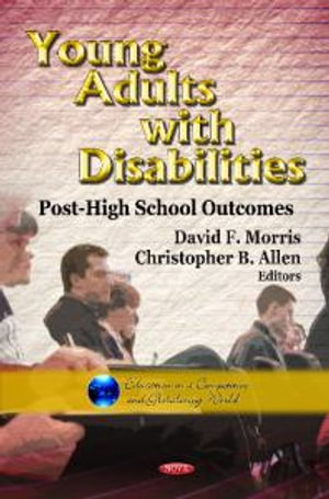 Young Adults with Disabilities : Post-High School Outcomes - David F. Morris