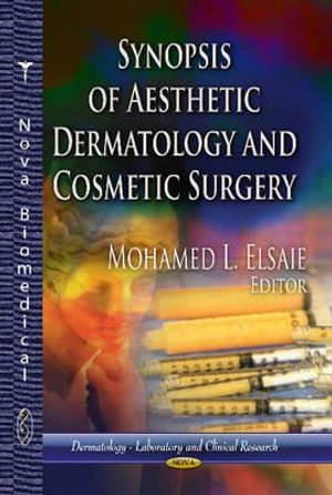 Synopsis of Aesthetic Dermatology & Cosmetic Surgery : Dermatology-laboratory and Clinical Research - Mohamed L Elsaie