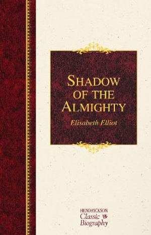 Shadow of the Almighty : The Life and Testament of Jim Elliot - Elisabeth Elliot