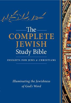 The Complete Jewish Study Bible : Illuminating the Jewishness of God's Word - Rabbi Barry Rubin