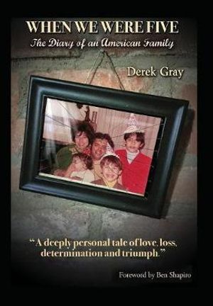 When We Were Five : The Diary of an American Family - Derek Gray