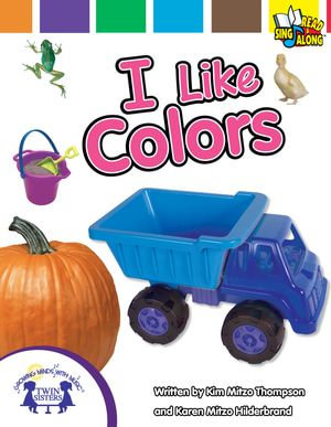 I Like Colors : Read & Sing Along : Book 3 - Kim Mitzo Thompson