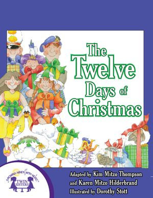 The Twelve Days Of Christmas : Christmas Sing A Story - Kim Mitzo Thompson