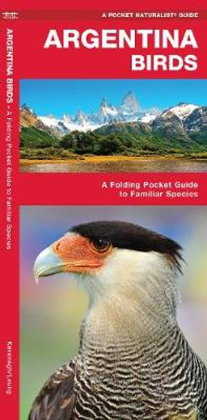 Argentina Birds : A Folding Pocket Guide to Familiar Species - James Kavanagh