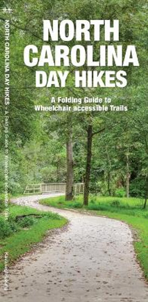 North Carolina Day Hikes : A Folding Guide to Easy & Accessible Trails - James Kavanagh