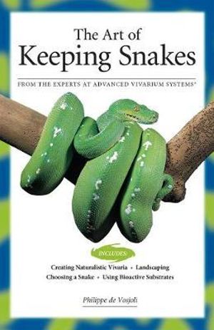 The Art of Keeping Snakes - Philippe De Vosjoil