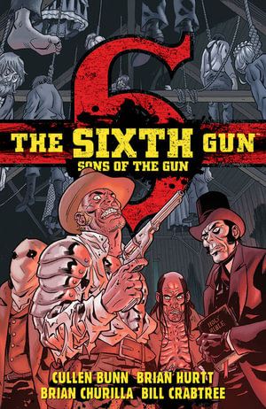 The Sixth Gun : Sons of the Gun - Cullen Bunn