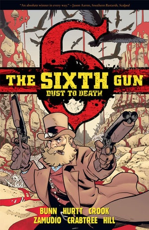 The Sixth Gun : Dust to Death - Cullen Bunn