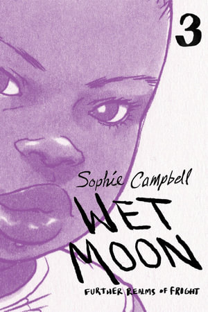 Wet Moon Vol. 3 : Further Realms of Fright - Sophie Campbell