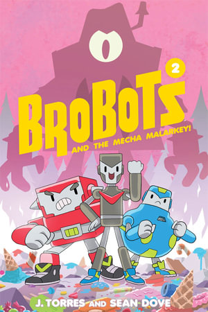 BroBots and the Mecha Malarkey! : And The Mecha Malarkey - J. Torres