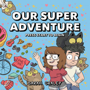 Our Super Adventure Vol. 1 : Press Start to Begin - Sarah Graley