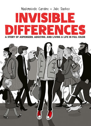 Invisible Differences : A Story of Aspergers, Adulting, and Living a Life in Full Color - Julie Dachez