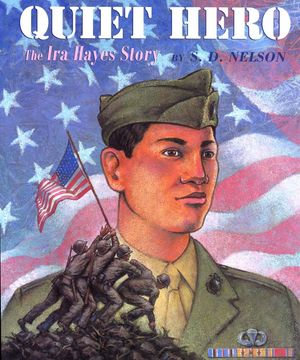 Quiet Hero : The Ira Hayes Story - S. D. Nelson