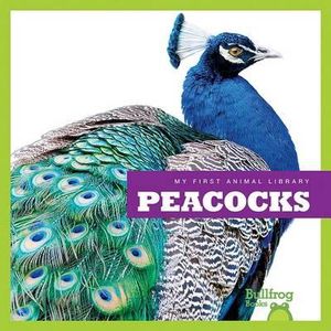 Peacocks : My First Animal Library - Cari Meister