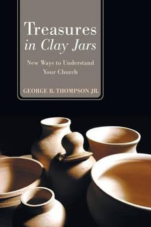 Treasures in Clay Jars - George B., Jr. Thompson