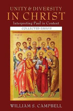 Unity and Diversity in Christ : Interpreting Paul in Context - William S. Campbell