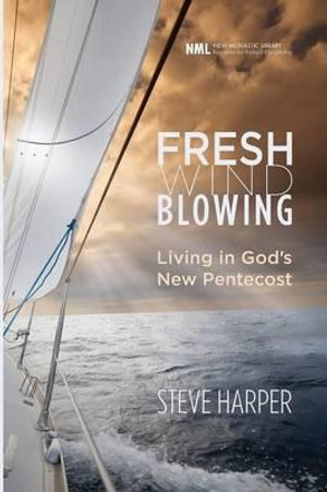 Fresh Wind Blowing : Living in God's New Pentecost - Steve Harper