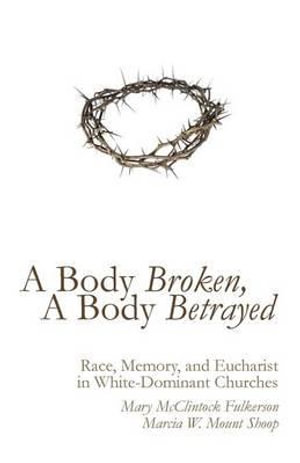 A Body Broken, A Body Betrayed - Mary McClintock Fulkerson