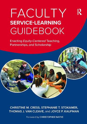 Faculty Service-Learning Guidebook : Enacting Equity-Centered Teaching, Partnerships, and Scholarship - Christine M. Cress