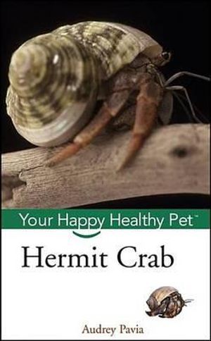 Hermit Crab : Your Happy Healthy Pet - Audrey Pavia