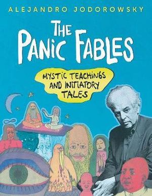 The Panic Fables : Mystic Teachings and Initiatory Tales - Alejandro Jodorowsky