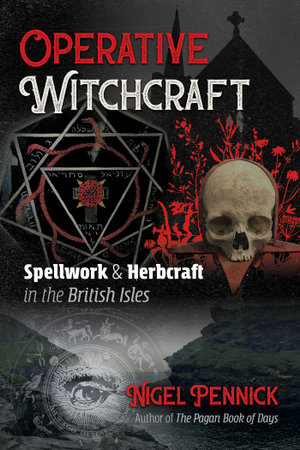 Operative Witchcraft : Spellwork and Herbcraft in the British Isles - Nigel Pennick