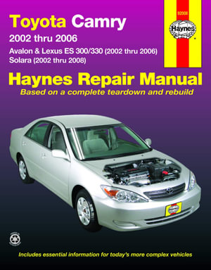 Toyota Camry, Avalon & Lexus Es 300/330 2002-06 & Toyota Solara 2002-08 : Hayne's Automotive Repair Manual - J. H. Haynes