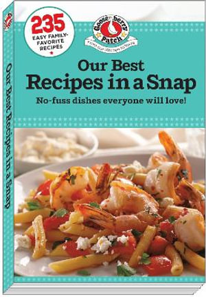 Our Best Recipes in a Snap : Everyday Cookbook Collection - Gooseberry Patch