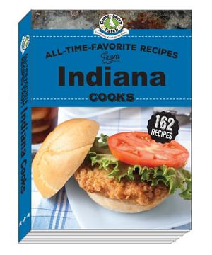 All-Time-Favorite Recipes from Indiana Cooks : Regional Cooks - Gooseberry Patch