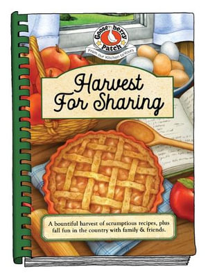 Harvest for Sharing : Seasonal Cookbook Collection - Gooseberry Patch