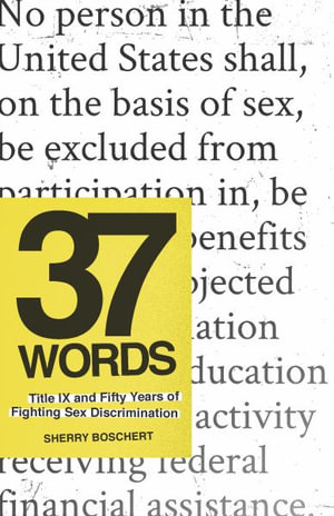 37 Words : Title IX and Fifty Years of Fighting Sex Discrimination - Sherry Boschert